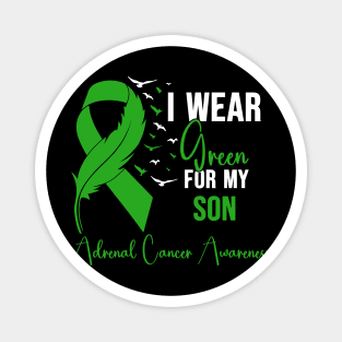 Adrenal Cancer Awareness I Wear Green for My Son Magnet